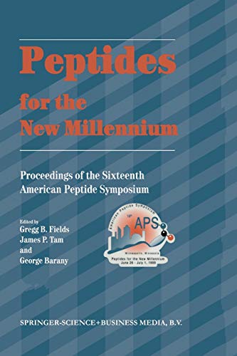 Stock image for Peptides for the New Millennium : Proceedings of the 16th American Peptide Symposium June 26-July 1; 1999; Minneapolis; Minnesota; U.S.A. for sale by Ria Christie Collections