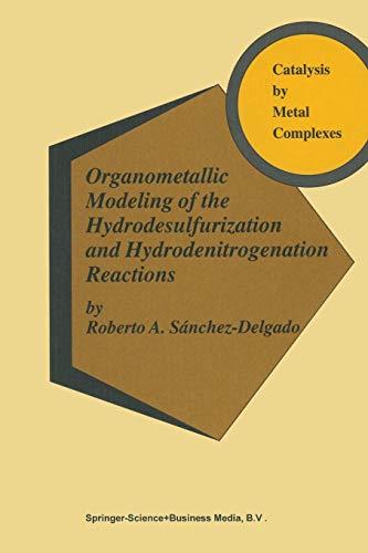 Stock image for Organometallic Modeling of the Hydrodesulfurization and Hydrodenitrogenation Reactions (Catalysis by Metal Complexes, 24) for sale by Lucky's Textbooks