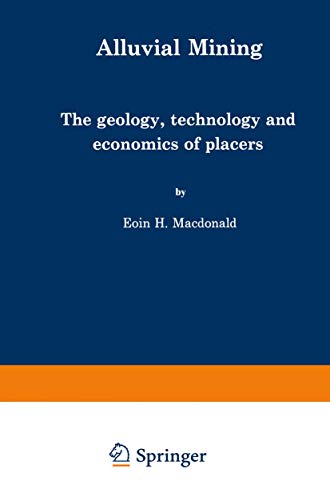 9789401753630: Alluvial Mining: The geology, technology and economics of placers
