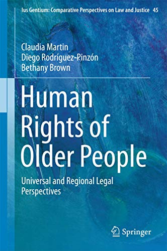 Beispielbild fr Human Rights of Older People: Universal and Regional Legal Perspectives (Ius Gentium: Comparative Perspectives on Law and Justice, 45) zum Verkauf von Lucky's Textbooks