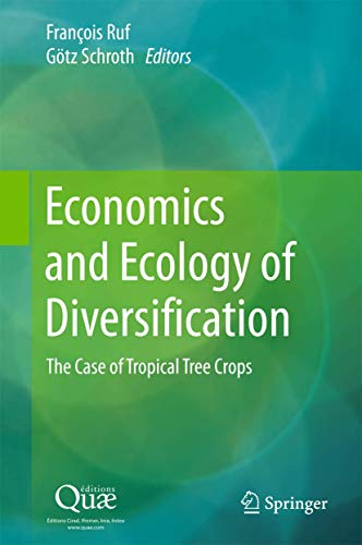 Stock image for Economics and Ecology of Diversification. The Case of Tropical Tree Crops. for sale by Antiquariat im Hufelandhaus GmbH  vormals Lange & Springer
