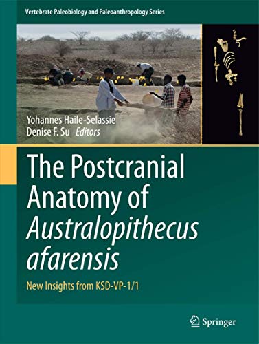 9789401774277: The Postcranial Anatomy of Australopithecus afarensis: New Insights from KSD-VP-1/1: 0 (Vertebrate Paleobiology and Paleoanthropology)