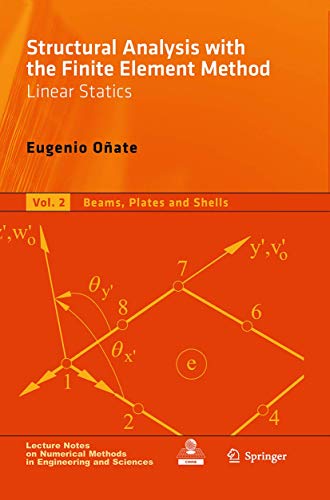 Structural Analysis with the Finite Element Method. Linear Statics: Volume 2: Beams, Plates and Shells (Lecture Notes on Numerical Methods in Engineering and Sciences) - Oñate, Eugenio
