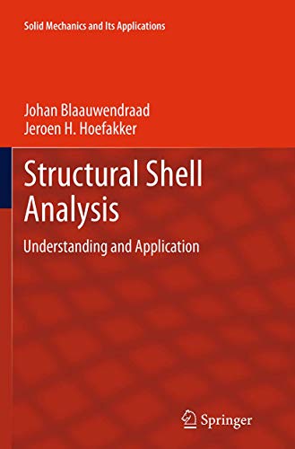 Stock image for Structural Shell Analysis: Understanding and Application (Solid Mechanics and Its Applications, 200) for sale by Lucky's Textbooks