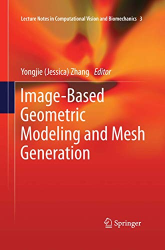 Beispielbild fr Image-Based Geometric Modeling and Mesh Generation (Lecture Notes in Computational Vision and Biomechanics) zum Verkauf von Revaluation Books