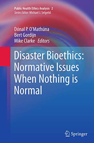 Stock image for Disaster Bioethics: Normative Issues When Nothing Is Normal for sale by Anybook.com