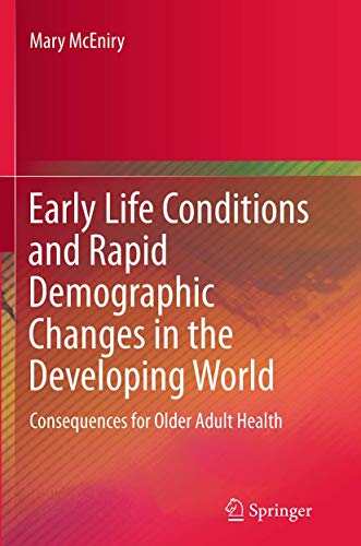 9789401778725: Early Life Conditions and Rapid Demographic Changes in the Developing World: Consequences for Older Adult Health