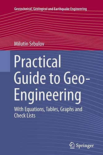 Practical Guide to Geo-Engineering: With Equations, Tables, Graphs and Check Lists (Geotechnical, Geological and Earthquake Engineering) [Soft Cover ] - Srbulov, Milutin