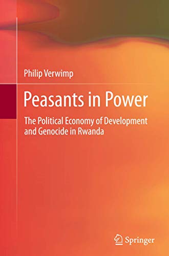 9789401781640: Peasants in Power: The Political Economy of Development and Genocide in Rwanda