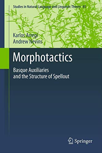 9789401781824: Morphotactics: Basque Auxiliaries and the Structure of Spellout: 86 (Studies in Natural Language and Linguistic Theory)