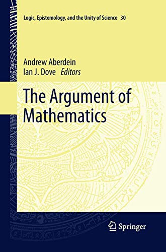 9789401781947: The Argument of Mathematics: 30 (Logic, Epistemology, and the Unity of Science)