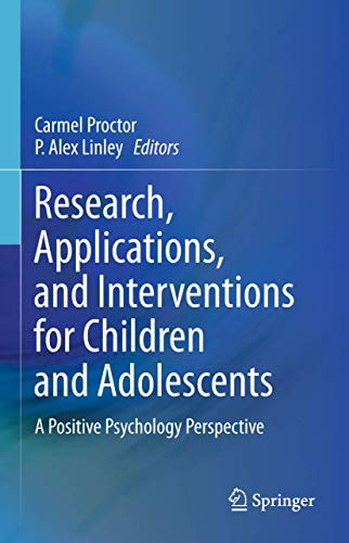 Beispielbild fr Research, Applications, and Interventions for Children and Adolescents: A Positive Psychology Perspective zum Verkauf von WeBuyBooks