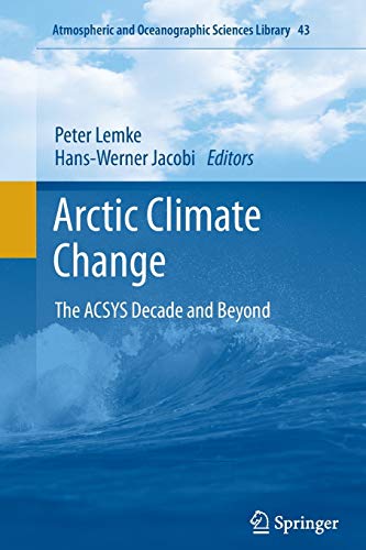 9789401783064: Arctic Climate Change: The ACSYS Decade and Beyond: 43 (Atmospheric and Oceanographic Sciences Library)