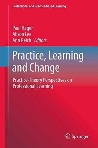9789401785167: Practice, Learning and Change: Practice-Theory Perspectives on Professional Learning