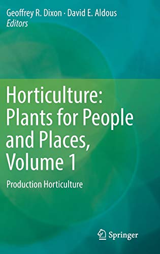 9789401785778: Horticulture: Plants for People and Places, Volume 1: Production Horticulture (Horticulture - Plants for People and Places, 1)