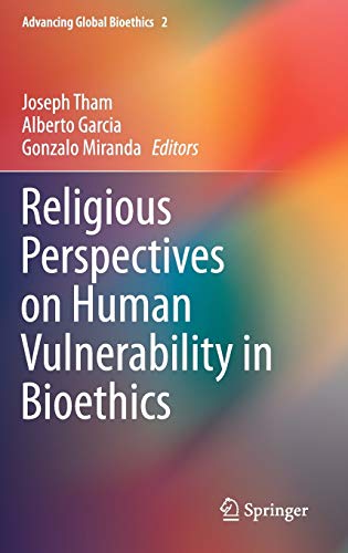 9789401787352: Religious Perspectives on Human Vulnerability in Bioethics: 2 (Advancing Global Bioethics)