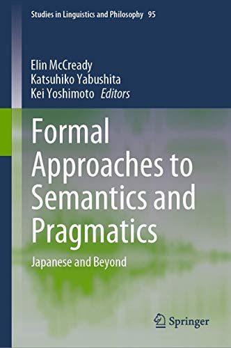 Beispielbild fr Formal Approaches to Semantics and Pragmatics. Japanese and Beyond. zum Verkauf von Gast & Hoyer GmbH