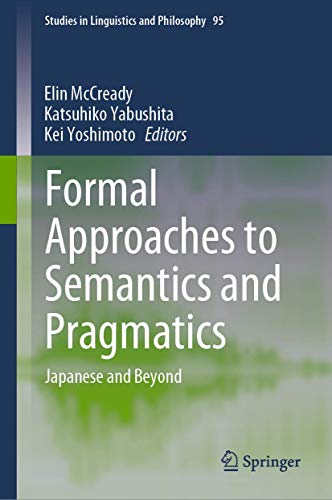 Stock image for Formal Approaches to Semantics and Pragmatics: Japanese and Beyond (Studies in Linguistics and Philosophy, 95) for sale by Phatpocket Limited