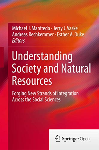 9789401789585: Understanding Society and Natural Resources: Forging New Strands of Integration Across the Social Sciences