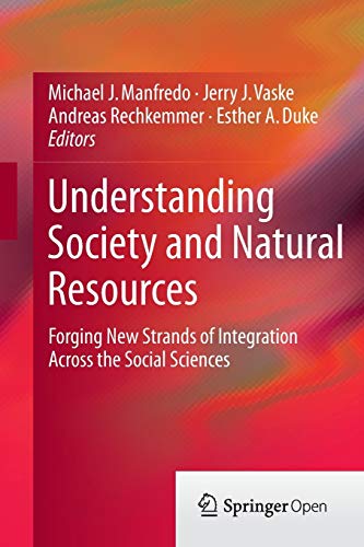 9789401789677: Understanding Society and Natural Resources: Forging New Strands of Integration Across the Social Sciences