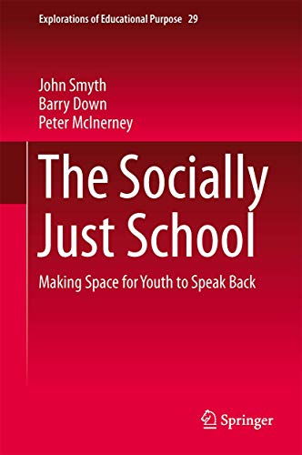 9789401790598: The Socially Just School: Making Space for Youth to Speak Back (Explorations of Educational Purpose, 29)