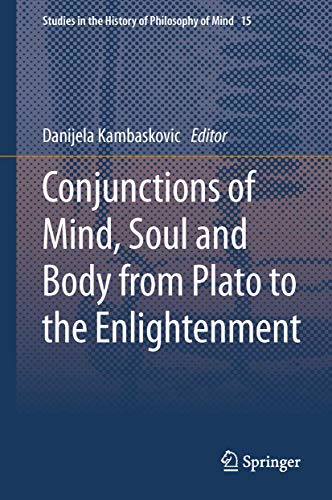 9789401790710: Conjunctions of Mind, Soul and Body from Plato to the Enlightenment: 15 (Studies in the History of Philosophy of Mind)