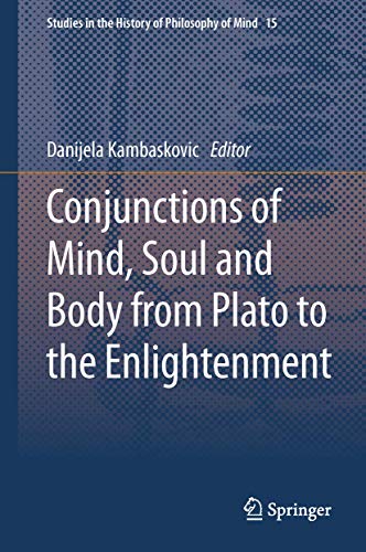 9789401790710: Conjunctions of Mind, Soul and Body from Plato to the Enlightenment (Studies in the History of Philosophy of Mind, 15)