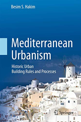 9789401791397: Mediterranean Urbanism: Historic Urban / Building Rules and Processes