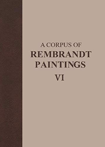 9789401791731: A Corpus of Rembrandt Paintings: Rembrandt's Paintings Revisited: A Complete Survey (6)