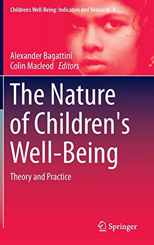 9789401792516: The Nature of Children's Well-Being: Theory and Practice: 9 (Children’s Well-Being: Indicators and Research, 9)