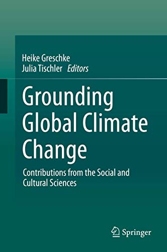 9789401793216: Grounding Global Climate Change: Contributions from the Social and Cultural Sciences