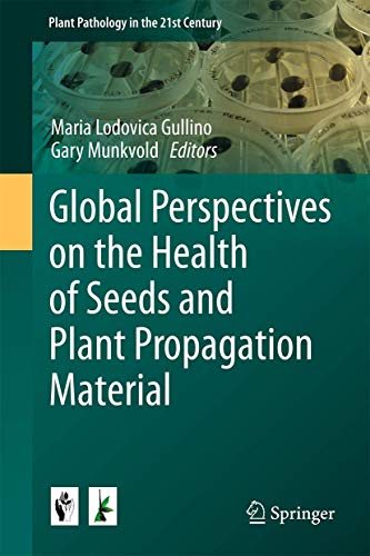 Stock image for Global Perspectives on the Health of Seeds and Plant Propagation Material (Plant Pathology in the 21st Century) for sale by medimops