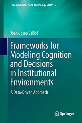 9789401794268: Frameworks for Modeling Cognition and Decisions in Institutional Environments: A Data-Driven Approach: 21