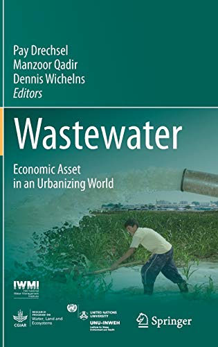 Beispielbild fr Wastewater: Economic Asset in an Urbanizing World [Hardcover] Drechsel, Pay; Qadir, Manzoor and Wichelns, Dennis zum Verkauf von SpringBooks