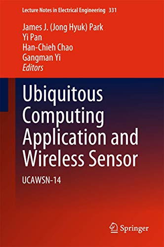 Stock image for Ubiquitous Computing Application and Wireless Sensor. UCAWSN-14. for sale by Antiquariat im Hufelandhaus GmbH  vormals Lange & Springer