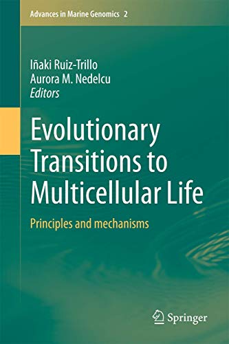 Evolutionary Transitions to Multicellular Life: Principles and mechanisms (Advances in Marine Genomics, 2)