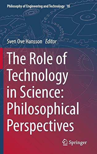 9789401797610: The Role of Technology in Science: Philosophical Perspectives: 18 (Philosophy of Engineering and Technology)