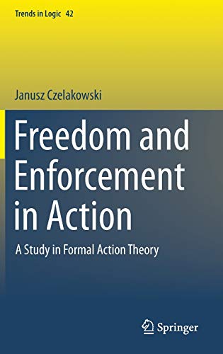 Beispielbild fr Freedom and Enforcement in Action A Study in Formal Action Theory zum Verkauf von Michener & Rutledge Booksellers, Inc.
