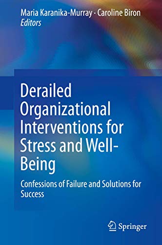 Beispielbild fr Derailed Organizational Interventions for Stress and Well-Being. Confessions of Failure and Solutions for Success. zum Verkauf von Antiquariat im Hufelandhaus GmbH  vormals Lange & Springer