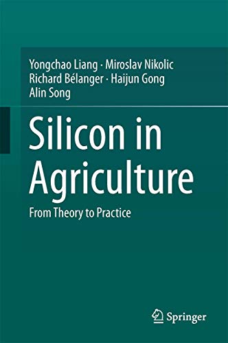 Imagen de archivo de Silicon in Agriculture: From Theory to Practice a la venta por Revaluation Books