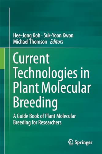 Stock image for Current Technologies in Plant Molecular Breeding: A Guide Book of Plant Molecular Breeding for Researchers for sale by GF Books, Inc.