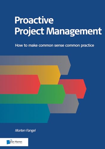 Beispielbild fr Proactive Project Management: How to Make Common Sense Common Practice (Project management topics) zum Verkauf von Monster Bookshop