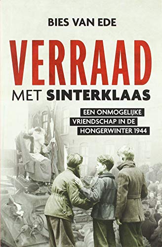 Imagen de archivo de Verraad met Sinterklaas. Een onmogelijke vriendschap in de Hongerwinter 1944. a la venta por Jacob E. van Ruller