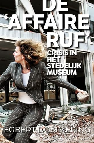 Imagen de archivo de De 'Affaire Ruf': Crisis in het Stedelijk Museum a la venta por Revaluation Books