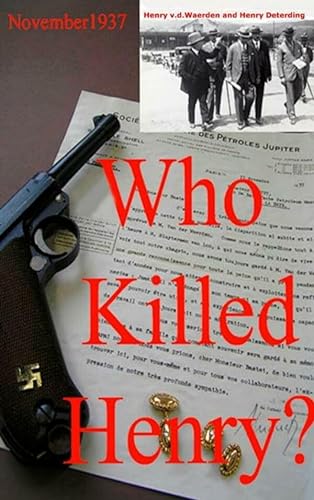Beispielbild fr Who killed Henry?: A biographical adventure showing how two prominent Shell oil men were swept off their feet by the oposing forces Communism and National Socialism zum Verkauf von WorldofBooks