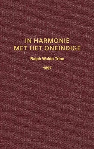 9789402147469: In Harmonie met het Oneindige: Klassiek Amerikaans Succesboek uit 1897 - Positive Thinking & Law of Attraction - Oorspronkelijk: 'In Tune with the Infinite'