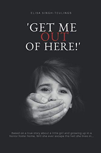Imagen de archivo de Get me out of here!': Based on a true story about a little girl who lives in a horror foster home. Will she ever escape the hell she lives in.? a la venta por MusicMagpie