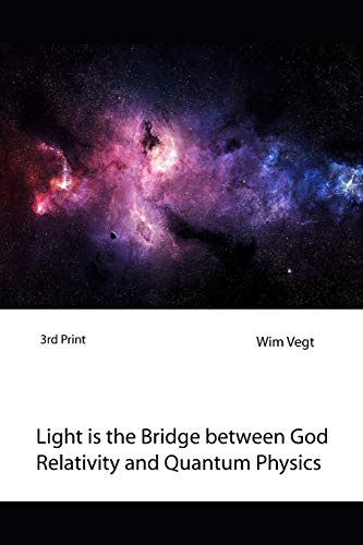 9789402178982: Light is the Bridge between God, Relativity and Quantum Physics: A New Boundary Breaking Theory in Quantum Physics (The Power of Light)