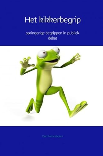 Stock image for Het kikkerbegrip: springerige begrippen in publiek debat for sale by Buchpark