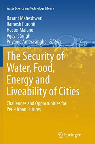 Stock image for The Security of Water, Food, Energy and Liveability of Cities: Challenges and Opportunities for Peri-Urban Futures (Water Science and Technology Library, 71) for sale by GF Books, Inc.